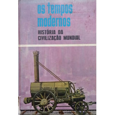 Os Tempos Modernos - História da  Civilização Mundial