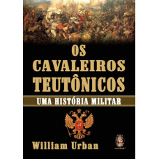 Os Cavaleiros Teutônicos (URBAN, William)