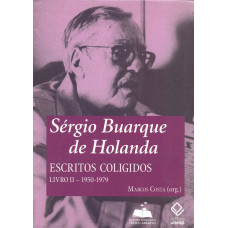 Sérgio Buarque de Holanda - Escritos Coligidos - Livro II 1950-1979 (COSTA, Marcos) [Org.]