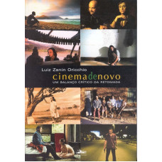 Cinema de novo - Um balanço crítico da retomada ( ORICCHIO< Luiz Zanin)