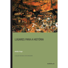 Lugares para a História (FARGE, Arlette)