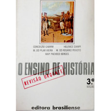 O Ensino de História (Revisão Urgente) (CABRINI, Conceição; VIEIRA, M. do Pilar; CIAMPI, Helenice; PEIXOTO, M. do Rosário; BORGES, Vavy Pacheco)