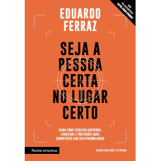 Seja a Pessoa certa no lugar certo (FERRAZ, Eduardo)