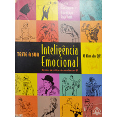 Teste a sua Inteligência Emocional - o fim do QI (MARTINEAUD, Sophie; ENGELHART, Dominique)