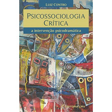 Psicossociologia Crítica - a intervenção psicodramática (CONTRO, Luiz)