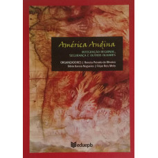 América Andina - Integração regional, segurança e outros olhares (DE OLIVEIRA, Renata Peixoto; NOGUEIRA, Silvia Garcia: MELO, Filipe Reis)