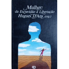Mulher: da Escravidão à Libertação (D'ANS, Hugues)