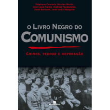 O Livro Negro do Comunismo (COURTOIS, Stéphane; WERTH, Nicolas; PANNÉ, Jean-Louis)