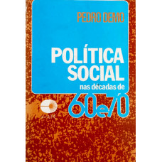 Politica Social nas Décadas de 60 e 70 (DEMO, Pedro)