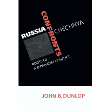 Russia Confronts Chechnya - Roots os a Separatist Conflict (DUNLOP. John B.)