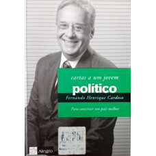 Cartas a um jovem Político para construir um país melhor (CARDOSO, Fernando Henrique)