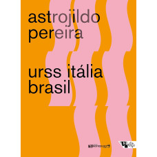 Urss Itália Brasil (PEREIRA, Astrojildo)