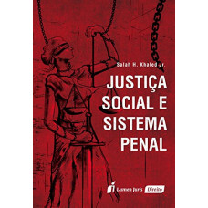 Justiça Social e Sistema Penal (KHALED JR., Salah H.)