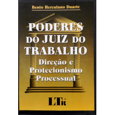 Poderes do Juiz do Trabalho (DUARTE, Bento Herculano)