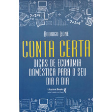 Conta Certa - Dicas de Economia Doméstica para o seu Dia a Dia (LEONE, Rodrigo)