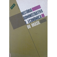 História Administrativa e Econômica do Brasil (AVELLAR, Hélio de Alcântara)