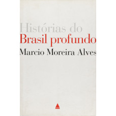 Histórias Do Brasil Profundo (ALVES, Marcio Moreira)