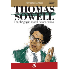 Thomas Sowell - Da Obrigação moral de ser Cético (AMED, Fernando)