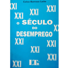 O Século do Desemprego (LEITE, Celso Barroso).