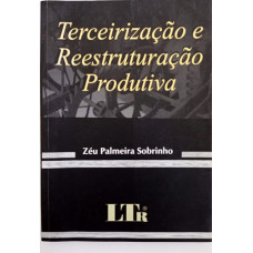 Terceirização e Reestruturação Produtiva (SOBRINHO, Zéu Palmeira)