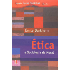 Ética e Sociologia da Moral (DURKHEIM, Émile)