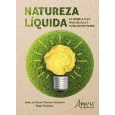Natureza Líquida: As Modelagens Marcárias e a Publicidade Verde