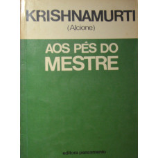 Krishnamurti - Aos pés do mestre 