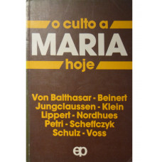 O Culto a Maria (BALTHASAR, Von, et all)