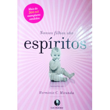 Nossos filhos são espíritos (MIRANDA, Hermínio C.)