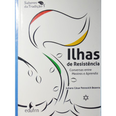 Ilhas de Resistência - Conversas entre Mestres e Aprendizes (BEZERRA, Juliano César Petrovich)
