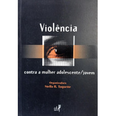 Violência Contra a Mulher Adolescente/Jovem (TAQUETTE, Stella R.)