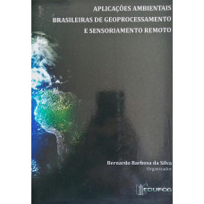 Aplicações Ambientais Brasileiras de Geoprocessamento e Sensoriamento Remoto (SILVA, Bernardo Barbosa da)