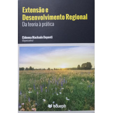 Extensão e Desenvolvimento Regional - Da Teoria à Prática (DEPONTI, Cidonea Machado) (Org.)