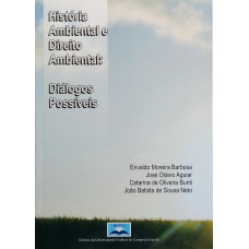 História Ambiental e Direito Ambiental: Diálogos Possíveis (BARBOSA, Erivaldo Moreira; AGUIAR; José Otávio; BURITI, Catarina de Oliveira; NETO, João Batista de Sousa)