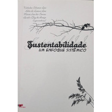 Sustentabilidade - Um enfoque sistêmico (LIRA, Waleska Silveira; LIRA, Hélio de Lucena; SANTOS, Maria José dos; ARAÚJO, Lincoln Eloy de) [Orgs]