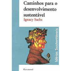 Caminhos para o Desenvolvimento Sustentável (SACHS, Ignacy)