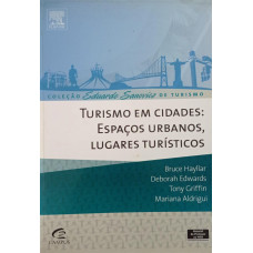 Turismo em Cidades: Espaços Urbanos, Lugares Turísticos (HAYLLAR, Bruce; EDWARDS, Deborah; GRIFFIN, Tony; ALDRIGUI, Mariana)