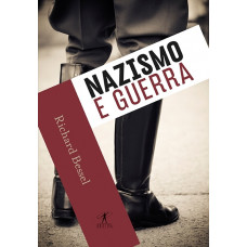 Nazismo e Guerra (BESSEL, Richard) 