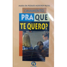 Casamento pra que te quero? (PAIVA, Maria da Piedade M.)
