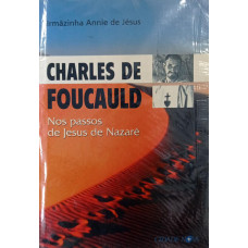 Charles de Foucauld - Nos passos de Jesus de Nazaré (JESUS, Irmãzinha Annie de)