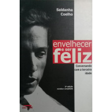 Envelhecer e ser feliz (COELHO, Saldanha)