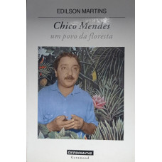 Chico Mendes Um Povo da Floresta (MARTINS, Edilson)