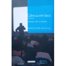 Ciência em Foco - Pensar com o Cinema (DE GARCIA, Gabriel Cid)