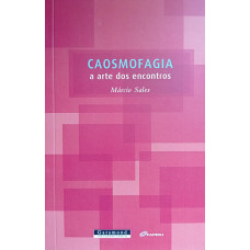 Caosmofagia - A Arte dos Encontros (SALES, Márcio)