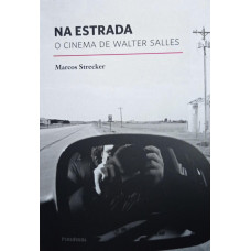 Na estrada - O cinema de Walter Salles (STRECKER, Marcos)