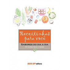 Receitinhas para você – Sabores do dia a dia Vol. 1 (SESI-SP)