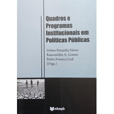Quadros e Programas Institucionais em Políticas Públicas (NEVES, Delma Pessanha; GOMES, Ramonildes A; LEAL, Pedro Fonseca)