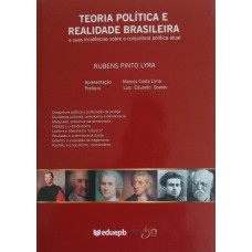 Teoria Política e Realidade Brasileira - e suas incidências sobre a conjuntura política atual (LYRA, Rubens Pinto)