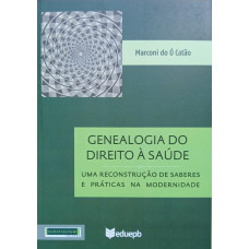 Genealogia do Direito à Saúde (DO Ó Catão, Marconi)