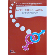Mortalidade Geral - Epidemiologia (BENIGNA, Maria José C. do N; LIMA, Anthonyanny Anistayne S.)